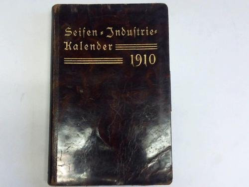 Seifen-Industrie-Kalender 1910. Jahrbuch des Verbandes der Seifenfabrikanten. Erster Teil