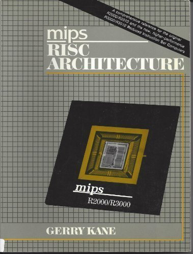 MIPS R2000 RISC Architecture by Gerry Kane (1988-07-03)
