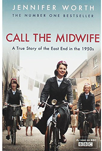 Call The Midwife: A True Story Of The East End In The 1950s