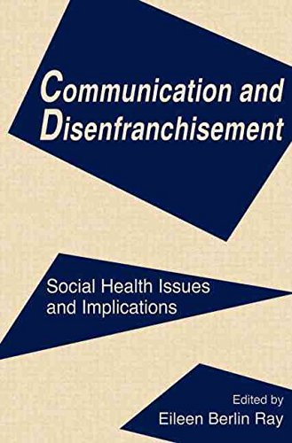[(Communication and Disenfranchisement : Social Health Issues and Implications)] [Edited by Eileen Berlin Ray] published on (September, 1996)