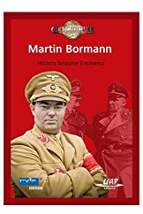 Martin Bormann - Hitlers braune Eminenz