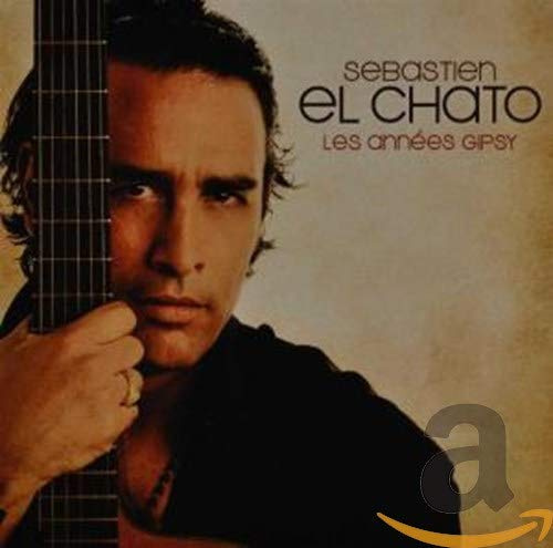 Sebastien El Chato - Les Annees Gipsy