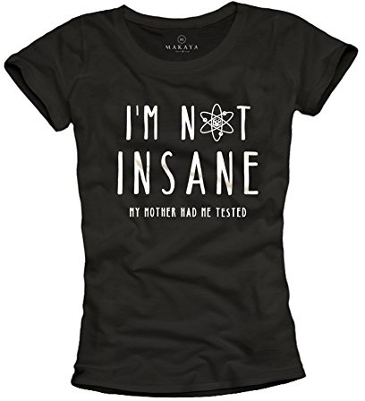 Coole Sprüche T-Shirts für Damen - I´m not Insane My Mother had me Tested - schwarz Größe S