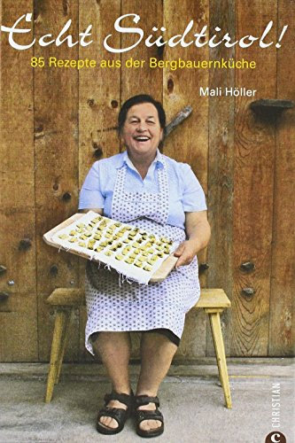 Kochbuch Echt Südtirol - Originalrezepte aus der tiroler Küche mit Apfelküchlein, Schlutzkrapfen, Knödel, Suppen, Salate, Braten und mehr Hausmannskost auf über 200 Seiten von Mali Höller (28. Juli 2014) Gebundene Ausgabe
