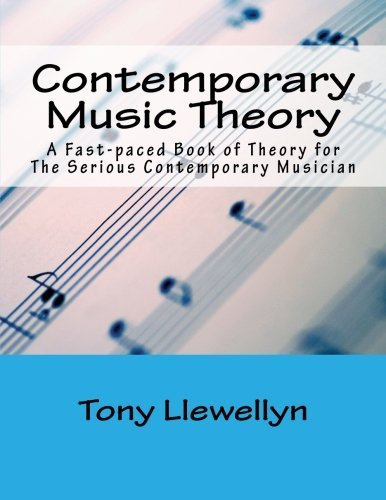 Contemporary Music Theory: A Fast-paced Book of Theory for The Serious Contemporary Musician by Tony Llewellyn (2013-03-12)