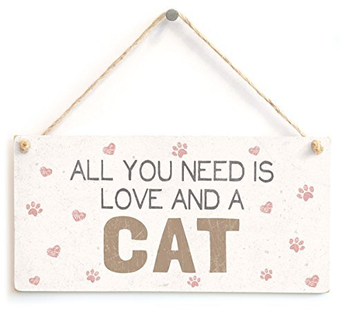 All You Need is Love and A Cat - Beautiful Home Accessory Gift Sign for Cat Owners
