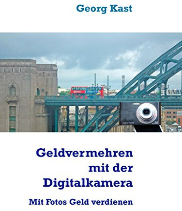 Geldvermehrung mit der Digitalkamera: Mit Fotos Geld verdienen