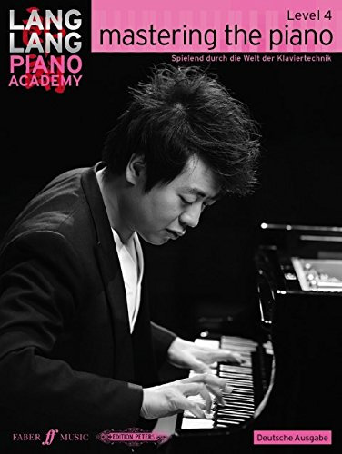 MASTERING THE PIANO - LEVEL 4 - arranged for piano [sheet music] Composer: LANG LANG from the series: Lang Lang Lang Piano Academy