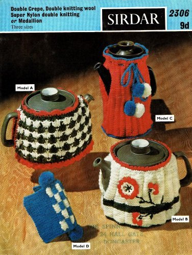 Sirdar Knitting Pattern 2306: Tea Cosies, Coffee Pot Cover, Tea Pot Holder.