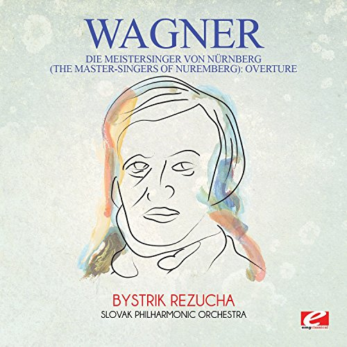 Wagner: Die Meistersinger von Nurnberg (The Master-Singers ofNuremberg): Overture