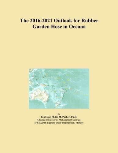 The 2016-2021 Outlook for Rubber Garden Hose in Oceana