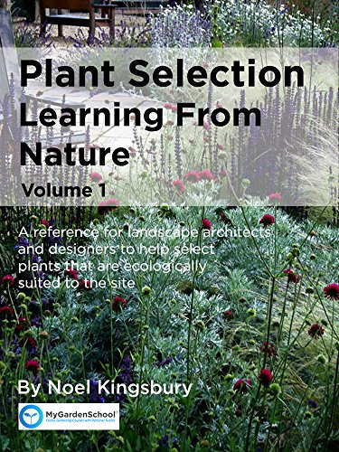 Plant Selection: Learning From Nature: A reference for landscape architects and designers to help select plants that are ecologically suited to the site (English Edition)