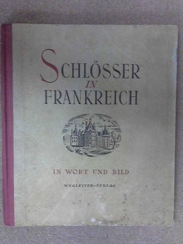 Schlösser in Frankreich : Bilder u. Beschreibgn