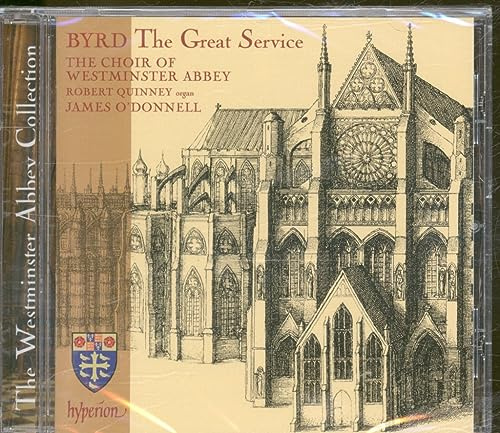 Byrd: The Great Service; Anthems; Voluntaries /The Choir of Westminster Abbey · O'Donnell