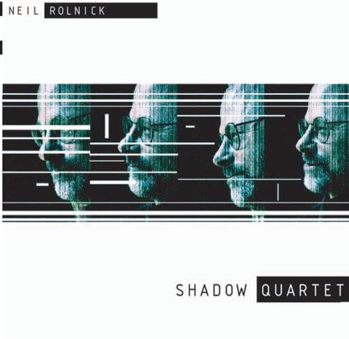 Neil Rolnick: Shadow Quartet