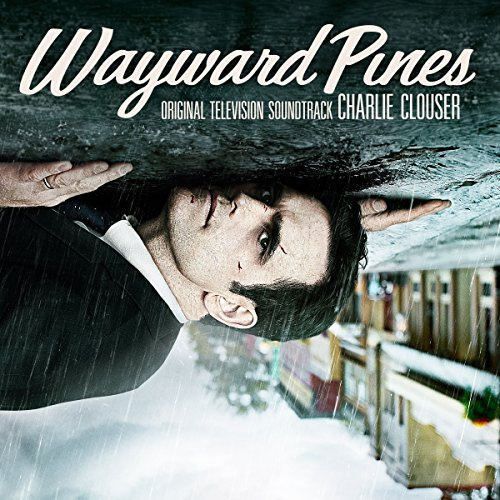 Wayward Pines (Original Motion Picture Soundtrack)