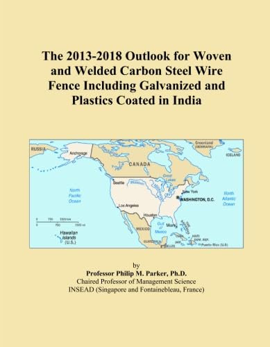 The 2013-2018 Outlook for Woven and Welded Carbon Steel Wire Fence Including Galvanized and Plastics Coated in India