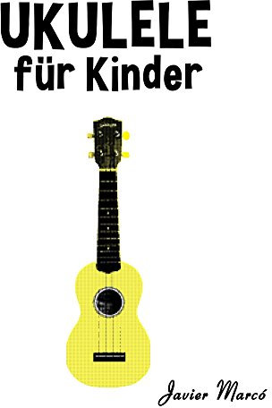 Ukulele für Kinder: Weihnachtslieder, Klassische Musik, Kinderlieder, Traditionelle Lieder und Volkslieder!