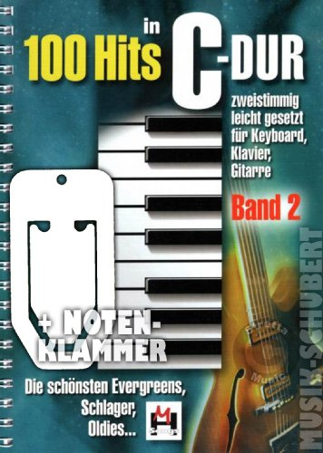 100 Hits in C-Dur Band 2 im Ringeinband inkl. praktischer Notenklammer - Die schönsten Evergreens, Schlager und Oldies zweistimmig leicht gesetzt für Klavier, Keyboard, Gitarre - auch ideal für den Alleinunterhalter (Ringbindung) (Noten/Sheetmusic)