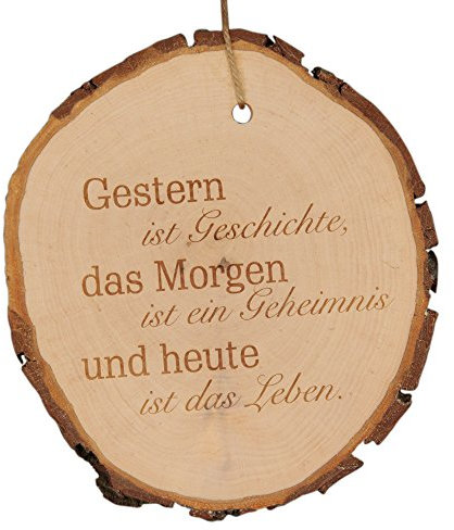 Baumscheibe Gestern ist Geschichte, das Morgen ist ein Geheimnis und Heute ist das Leben - Holzscheibe mit Spruch - Türanhänger Holz Türschild Geschenkidee Geschenk Dekoration Wohnaccessoire