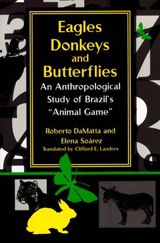 Eagles, Donkeys, and Butterflies: An Anthropological Study of Brazil's Animal Game (Helen Kellogg Institute for International Studies) by Roberto DaMatta (2006-02-28)