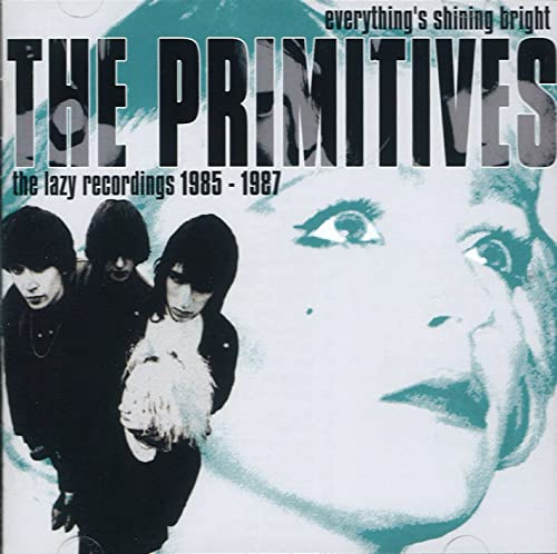 Everything's Shining Bright The Lazy Recordings 1985 To 1987