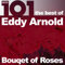 101 - Bouquet of Roses - The Best of Eddy Arnold