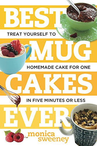Best Mug Cakes Ever: Treat Yourself to Homemade Cake for One In Five Minutes or Less (Best Ever Book 0) (English Edition)