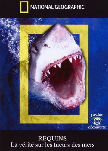 National geographic : requins, la vérité sur les tueurs des mers [FR Import]