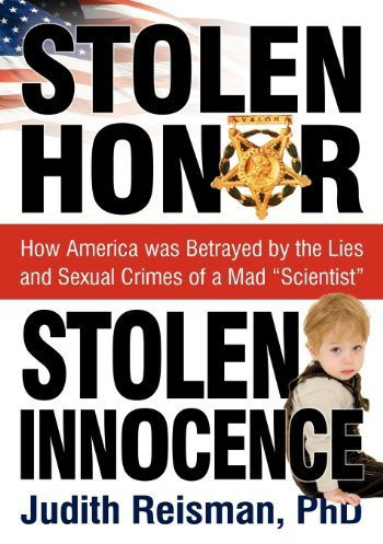 Stolen Honor Stolen Innocence: How America was Betrayed by the Lies and Sexual Crimes of a Mad Scientist 4th edition by Reisman, Ph.D. Judith (2012) Paperback
