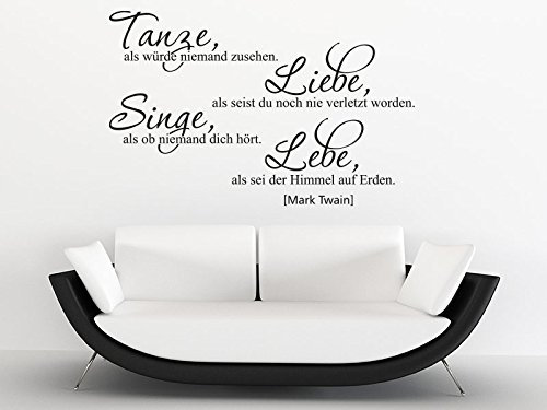 KLEBEHELD® Wandtattoo Tanze, als würde niemand zusehen. Liebe, als seist du noch nie verletzt worden. Singe, als ob niemand dich hörte. Lebe, als sei der Himmel auf Erden. No. 1 - Mark Twain. ( Farbe schwarz / Größe 80x50cm )