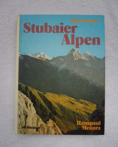Stubaier Alpen - Alpenwege 2 Die Berge zwischen Brenner und Timmelsjoch