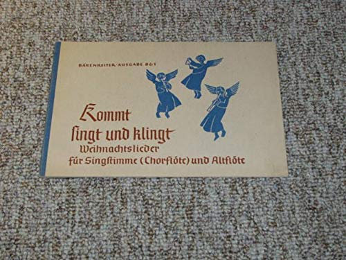 Kommt singt und klingt! Weihnachtslieder für Singstimme (Chorflöte) und f`-Altflöte.