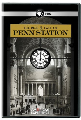 American Experience: The Rise and Fall of Penn Station