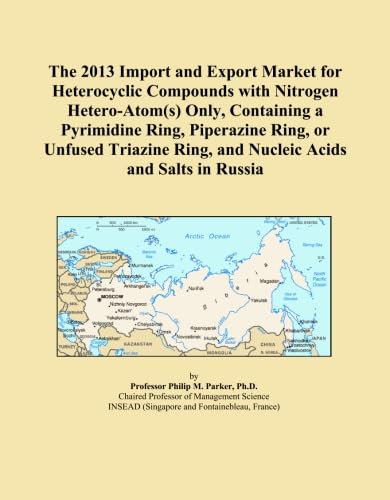 The 2013 Import and Export Market for Heterocyclic Compounds with Nitrogen Hetero-Atom(s) Only, Containing a Pyrimidine Ring, Piperazine Ring, or ... Ring, and Nucleic Acids and Salts in Russia