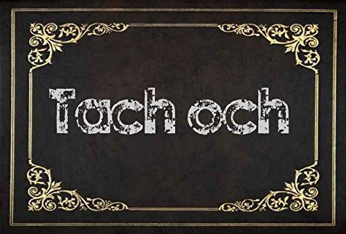 Crealuxe Fussmatte – “ Tach Och “ - 60x40 cm - Gummi Rückseite / rutschfest - Filzoberfläche - Bedruckte Türmatte - Innenmatte - Schmutzmatte