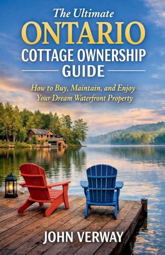The Ultimate Ontario Cottage Ownership Guide - How to Buy, Maintain, and Enjoy an Ontario Waterfront