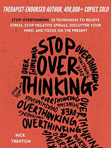 Stop Overthinking: 23 Techniques to Relieve Stress, Stop Negative Spirals, Declutter Your Mind, and Focus on the Present (The Path to Calm Book 1) (English Edition)