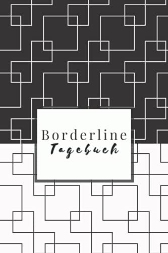 Borderline-Tagebuch: Tagebuch für Menschen mit einer Borderline-Persönlichkeitsstörung