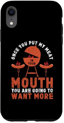 Hülle für iPhone XR Once You Put My Meat In Your Mouth Lustiges Grillen BBQ Smoker