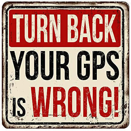 Geroclonup Vintage-Blechschild mit Aufschrift Turn Back Your Gps Is Wrong, für Poster, Café, Wandkunst, Geschenk, 30,5 x 30,5 cm