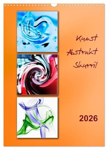 Kunst - Abstrakt - Skurril (Wandkalender 2026 DIN A3 hoch), CALVENDO Monatskalender: Alltägliche Gegenstände und Motive als abstrakte Foto-Kunst (CALVENDO Kunst)