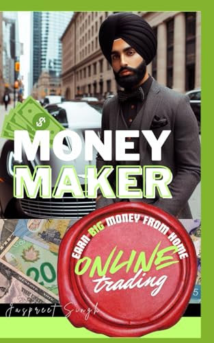 Money Maker: Learn to trade stocks and forex from home and earn more money than a job!