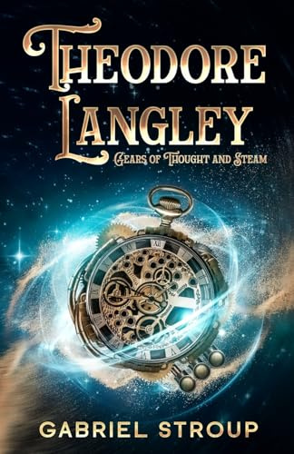 Theodore Langley: Gears of Thought and Steam