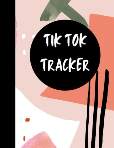Tik Tok Post Tracker Journal: Keep Your Channel Organised and on Track. Social Media Marketing For Influencers