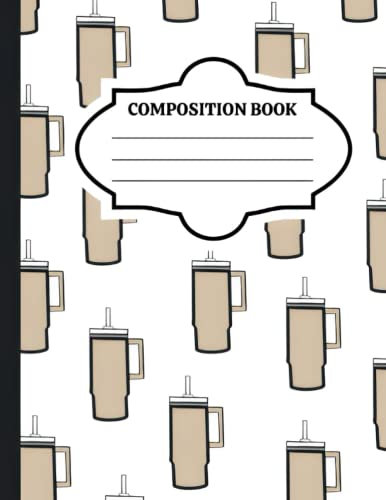 Composition Book college ruled | 40oz Tumbler Designed Paperback Cover: Trendy Notebook for school, office, or everyday.