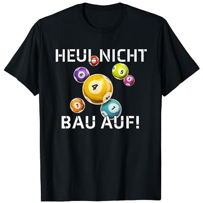Heul Nicht, Bau Auf! Billard T-Shirt