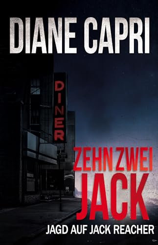 Zehn Zwei Jack: Auf der Jagd nach Lee Child's Jack Reacher (Jagd Auf Jack Reacher 7)
