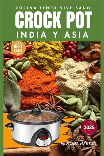 CROCKPOT INDIA Y ASIA COCINA LENTO VIVE SANO: Recetas Asiáticas e Indias Fáciles para Olla Lenta. Slow cooker. COOKBOOK . Recetas Oro.