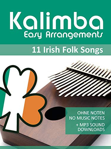Kalimba Easy Arrangements - Irish Folk Songs: Ohne Noten - No Music Notes + MP3-Sound Downloads (Kalimba Songbooks 20)